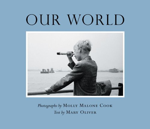 Our World - Photographs by Molly Malone Cook and Text by Mary Oliver