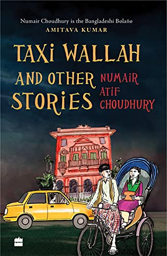 Taxi Wallah and Other Stories by Numair Atif Choudhury
